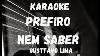 Karaoke - Prefiro Nem Saber - Gusttavo Lima