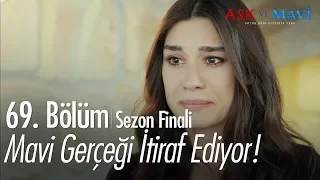 Mavi, gerçeği itiraf ediyor - Aşk ve Mavi 69.Bölüm | Sezon Finali