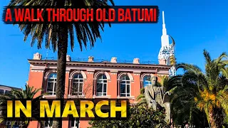 A walk through old Batumi in March 2024