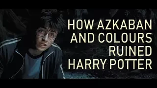 How Azkaban and Colours Ruined Harry Potter