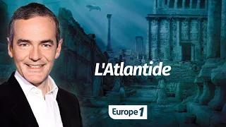 Au cœur de l'Histoire: L'Atlantide (Franck Ferrand)