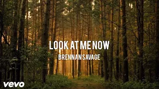 Brennan Savage - Look At Me Now (Lyrics)
