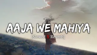 Aaja We Mahiya (Slowed & Reverb) | Imran Khan