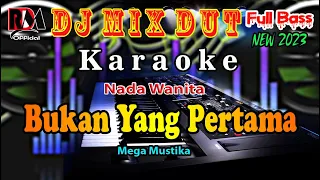 Dj Remix Dut Orgen Tunggal _ Bukan Yang Pertama - Mega Mustika _ Karaoke Nada Wanita