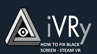 IVRY - How to fix black screen in steam vr | IVRY problem fix | English version. #ivry