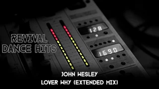 John Wesley - Lover Why (Extended Mix) [HQ]