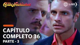 Ojitos Hechiceros 11/04/2018 - Cap 36 - 3/5