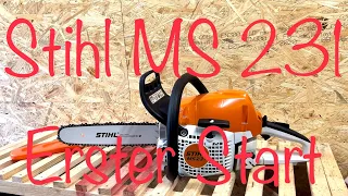 Stihl MS 231 Erster Start First Start