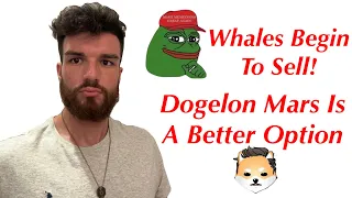 PEPE Whales Begin To Sell! Dogelon Mars Is A Better Option.