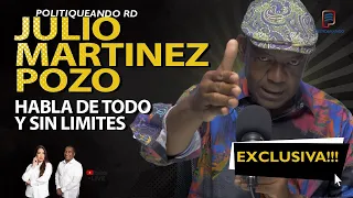 JULIO MARTINEZ POZO HABLA DE TODO Y SIN LÍMITES EXCLUSIVA EN POLITIQUEANDO RD