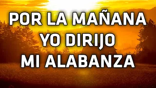 Por La Mañana Yo Dirijo Mi Alabanza - Himnos Antiguos Que Poco Se Escuchan