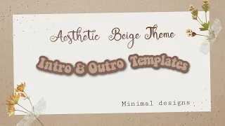 Aesthetic Beige Intro & Outro templates | Minimal theme
