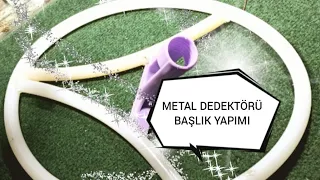 Metal dedektörü başlık yapımı