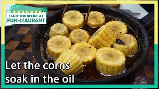 [ENG] Let the corns soak in the oil (Stars' Top Recipe at Fun-Staurant EP.105-9)|KBS WORLD TV 211207