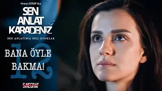 Senden ne gelirse başım gözüm üstüne! - Sen Anlat Karadeniz 12.Bölüm