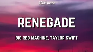 Big Red Machine, Taylor Swift - Renegade (Lyrics)