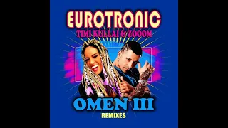 Eurotronic Feat. Timi Kullai & Zooom - Omen III (Mykotank Extended Mix) 2021