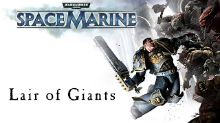 Lair of Giants - Chapter 6 - Warhammer 40k: Space Marine