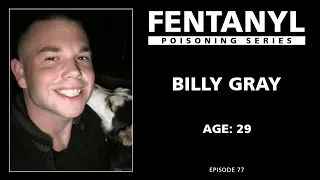 FENTANYL KILLS: Billy Gray's Story