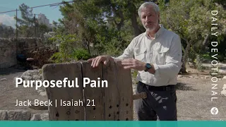 Purposeful Pain | Isaiah 21 | Our Daily Bread Video Devotional