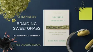 Summary of Braiding Sweetgrass by Robin Wall Kimmerer | Free Audiobook in English