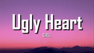G.R.L. - Ugly Heart (Lyrics)