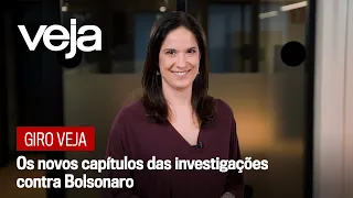 Giro VEJA | Os novos capítulos das investigações contra Bolsonaro