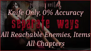 [Resident Evil 4][Separate Ways] Knife Only. 0% Accuracy. All Reachable Enemies, Items, Objects.