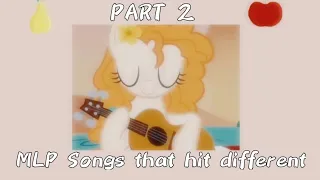 MLP Songs That Hit Different || PART 2 || Playlist