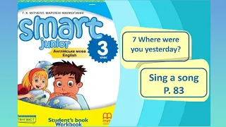 Smart Junior 3 Module 7 Where were you yesterday? Sing a song