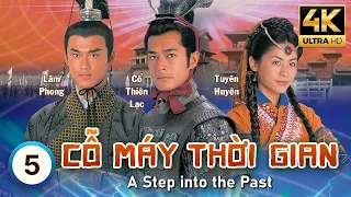 Cỗ Máy Thời Gian 4K(A Step Into The Past) 5/40 | Cổ Thiên Lạc | Lâm Phong | Tuyên Huyên TVB 2001