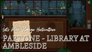 Let's Play Strange Horticulture Part 1 - The Library in Ambleside