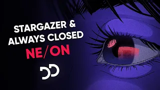 Stargazer & Always Closed - Ne/On