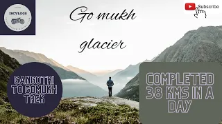 gomukh trek | gomukh trek guide | gangotri to gomukh trek 2022 | gomukh yatra | char dham yatra