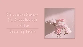 5 Seconds of Summer ft. Sierra Deaton - Older (cover)