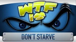 ► WTF Is... - Don't Starve (Release Version) ?