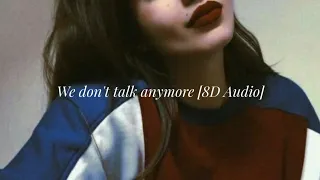 Charlie Puth - We Don't Talk Anymore feat Selena Gomez (8D Audio) (Original🎵 + Slowed💖 + Speed Up⚡️)