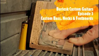Burlesk Custom Guitars, Episode 3 - Custom Bass Guitar & Reverse Headstock Baritone Neck