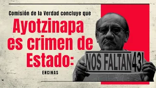 CONTRALÍNEA En Vivo | Comisión de la Verdad concluye que Ayotzinapa es crimen de Estado: Encinas