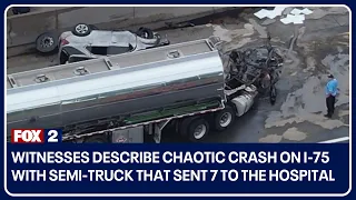 Witnesses describe chaotic crash on I-75 with semi-truck that sent 7 to the hospital