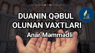 📽️ "DUANIN QƏBUL OLUNAN VAXTLARI" - ANAR MƏMMƏDLİ