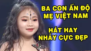 Cả Trường Quay BẤT NGỜ Vì Cô Gái Nhỏ BA ẤN ĐỘ MẸ VIỆT NAM Lại Có Thể HÁT HAY NHẢY CỰC ĐẸP | THVL