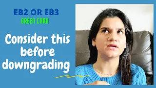 EB2 or EB3 : Are your considering the downgrade? Here are the PROS and CONS Explained!