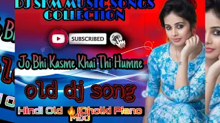 Jo Bhi Kasme Khai Thi Humne Hindi Old(Dholki Piano Mix) 2k21 Dj Vijay Ranat you tube by dj Skm Music