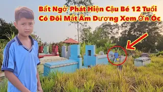 Hãi hùng phát hiện cậu bé có “đôi mắt âm dương”, ngày đi học tối về làm bạn với ma nghe mà Ớn Óc