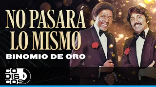 No Pasará Lo Mismo, Binomio De Oro - Video