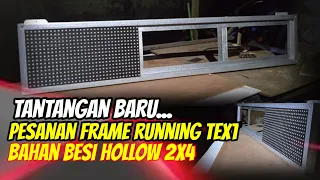 Tantangan Baru, Pesanan Frame Running Text Berhasil Di Buat, Kreasi Dari Hollow 2x4 Ketebalan 0.30mm