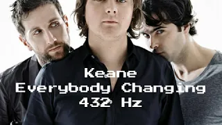 Keane - Everybody's Changing (432 Hz) Version