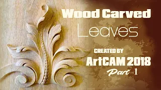 Artcam 2018 Wood Carved Leaves P1