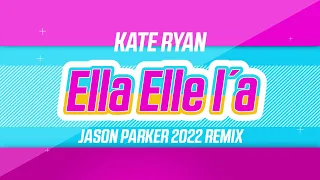 Kate Ryan - Ella Elle L'a (Jason Parker 2022 Remix)